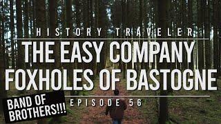 The Easy Company Foxholes of Bastogne | History Traveler 56 (BAND OF BROTHERS!!!)