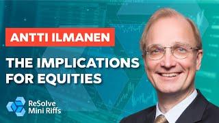 Antti Ilmanen: The Implications for Equities