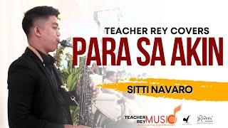 PARA SA AKIN (Sitti Navaro) - Saxophone Cover | Teacher Rey Covers