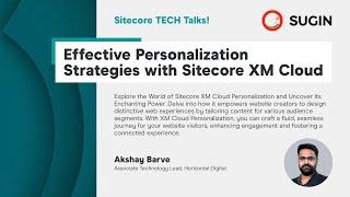 Sitecore TECH Talks - Effective Personalization Strategies with Sitecore XM Cloud - Akshay Barve