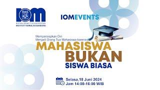 IOM EVENTS #1 | WEBINAR IOM ITB : MAHASISWA BUKAN SISWA BIASA