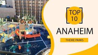 Top 10 Best Theme Parks to Visit in Anaheim, California | USA - English