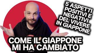 5 ASPETTI POSITIVI E NEGATIVI DEL VIVERE IN GIAPPONE - COME IL GIAPPONE MI HA CAMBIATO