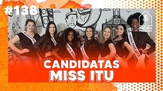 Bate Papo com as candidatas a Miss Itu 2024/part 1 | NaCasa Podcast #138