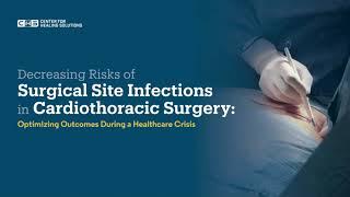 Decreasing Risks of Surgical Site Infections in Cardiothoracic Surgery