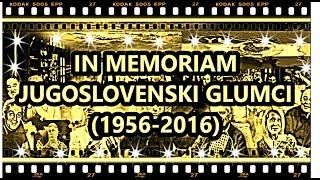 JUGOSLOVENSKI GLUMCI IN MEMORIAM (1956-2016)