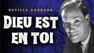 La Vérité Cachée : Comment Dieu Est en Toi, Selon Neville Goddard