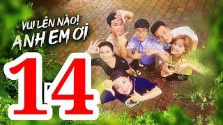 VUI LÊN NÀO ANH EM ƠI - TẬP 14 | FULL HD | VTV3