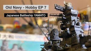 Japanese Battle Ship YAMATO Tamiya 1/700 I Old.Navy-Hobby EP.7