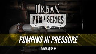 Urban Pump Series (008) - Pumping In Pressure