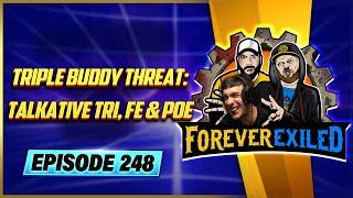 Forever Exiled - A Path of Exile Podcast - Triple Buddy Threat: Talkative Tri, FE & POE - EP 248