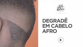 Como fazer DEGRADÊ em CABELO AFRO by Seu Elias