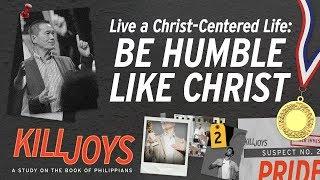 Live a Christ-Centered Life: Be Humble Like Christ - Peter Tan-Chi - KillJoys