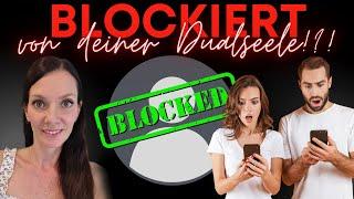 DUALSEELEN • Wenn er dich blockiert! •