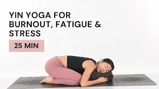 Yin Yoga for Burnout, Fatigue & Stress | 25 Min | Annie Au Yoga