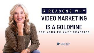 3 Reasons Why Video Marketing is a Goldmine for Your Private Practice