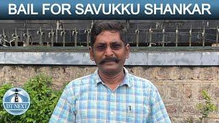 CONDITION BAIL FOR SAVUKKU SHANKAR | DT NEXT