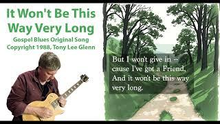 It Won't Be This Way Very Long - Original Gospel Blues by Tony Lee Glenn - Composed in Riffusion