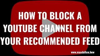 How to Block a YouTube Channel from Your Recommended Feed