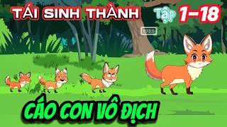 Tái sinh thành cáo con vô địch | Tập 1-18 | Mỳ Vietsub