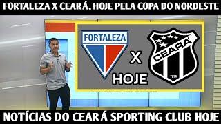 TUDO DE FORTALEZA X CEARÁ, HOJE PELA COPA DO NORDESTE - NOTÍCIAS DO CEARÁ SPORTING CLUB HOJE