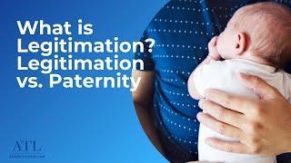 What is Legitimation? And Legitimation vs Paternity