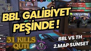 FERİT GÖZÜNDEN BBL VS TH 2.MAP SUNSET | QUTIONERX 31 KILLS YETERLİ OLACAK MI ? VALORANT EMEA