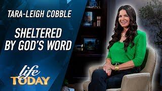 Tara-Leigh Cobble - Sheltered By God's Word (LIFE Today)