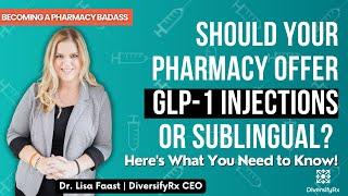 Should Your Pharmacy Offer GLP-1 Injections or Sublingual? Here's What You Need to Know!