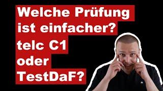 Welche Prüfung ist einfacher? telc Deutsch C1 Hochschule oder TestDaF?