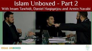 Islam Unboxed ️ - Part 2 (With Imam Tawhidi, Daniel Haqiqatjou and Armin Navabi)