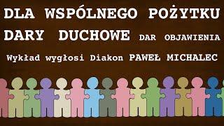 Dla wspólnego pożytku - Dary Duchowe – Dar objawienia - 19.11.2024 - LIVE