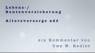 Lebens-/ Rentenversicherung - Altersvorsorge adé