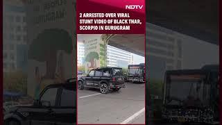 Gurugram News | 2 Arrested Over Viral Stunt Video Of Black Thar, Scorpio In Gurugram