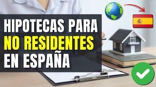  Cómo obtener una HIPOTECA PARA NO RESIDENTES en ESPAÑA - Guía Completa 