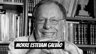 A TRAJETÓRIA E A MORTE DE ESTEVAM GALVÃO | Estado de SP perde um de seus maiores líderes políticos