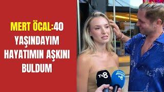 Mert Öcal: Hayatımın kadınını buldum