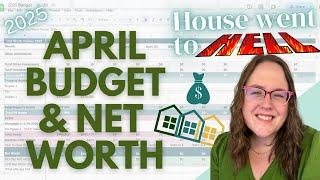 Both my houses broke - April budget and net worth update