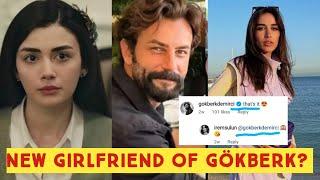 Gökberk demirci New Girlfriend after Özge yagiz Left