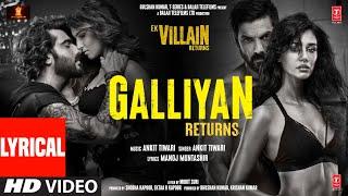 Galliyan Returns Lyrical: Ek Villain Returns | John,Disha,Arjun,Tara | Ankit, Manoj, Mohit, Ektaa K