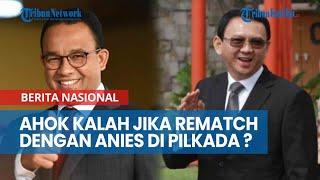 Hasil Survei Ahok Kalah Jika Rematch dengan Anies di Pilkada Jakarta 2024