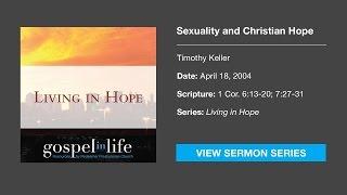 Sexuality and Christian Hope – Timothy Keller [Sermon]