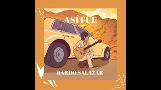 Bardo Salazar - Así Fue (Official Audio)