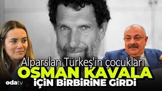 Alparslan Türkeş'in Çocukları Osman Kavala için birbirlerine girdiler