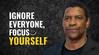 IGNORE EVERYONE, FOCUS ON YOURSELF | Denzel Washington's Motivation