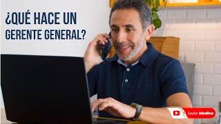 ¿QUE HACE UN GERENTE GENERAL?  || Javier Medina || Emprendedor 24/7