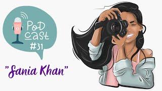 Sania Khan  - Podcast #31