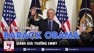 Cựu Tổng thống Mỹ Barack Obama giành giải thưởng Emmy hạng mục Người kể chuyện xuất sắc - VNEWS