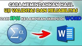 Cara Memindahkan Hasil Uji Validitas dan Reliabilitas Dari SPSS ke Lampiran Skripsi