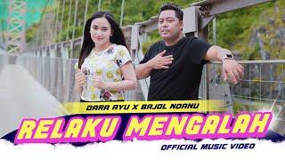 DARA AYU X BAJOL NDANU - RELAKU MENGALAH (OFFICIAL MUSIC VIDEO)